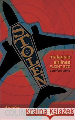 Stolen - Malaysia Airlines Flight 370: The Perfect Crime Dr Colin G. Rousseaux 9780993977817