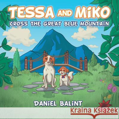 Tessa and Miko Cross the Great Blue Mountain Daniel Balint 9780993979309