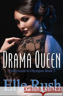 Drama Queen: Hollywood to Olympus Book 2 Elle Rush 9780993990410 Deidre Gould