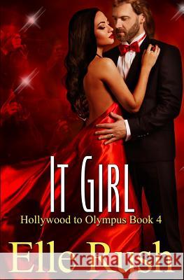 It Girl: Hollywood to Olympus Book 4 Elle Rush 9780993990434 Deidre Gould