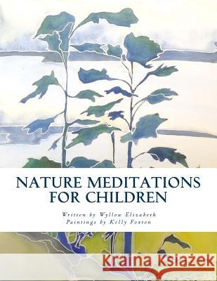 Nature Meditations for Children Wyllow Elizabeth Kelly Foxton 9780993992704 Wyllow Elizabeth