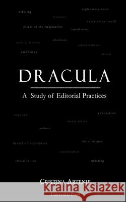 Dracula: A Study of Editorial Practices Cristina Artenie 9780993995187
