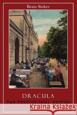 Dracula: The Postcolonial Edition Bram Stoker Cristina Artenie Dragos Moraru 9780993995194 