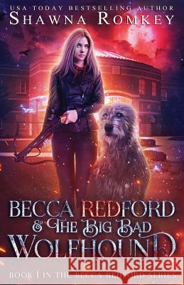 Becca Redford and the Big Bad Wolfhound Shawna Romkey 9780993995897