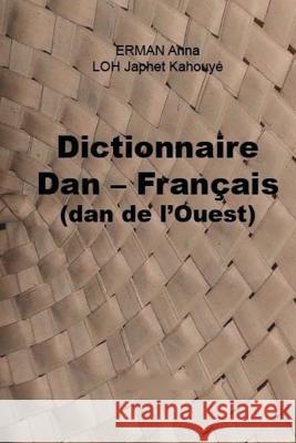 Dictionnaire Dan - Français (dan de l'Ouest) Erman, Anna 9780993996993 Meabooks Inc.