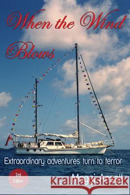 When the Wind Blows: Extraordinary adventures turn to terror Ansell, Maggi 9780994003355