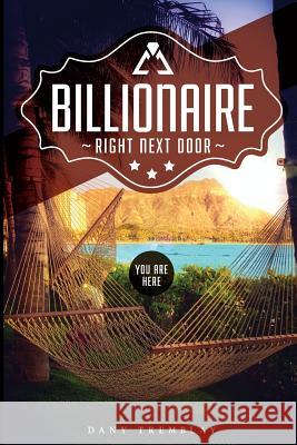 Billionaire Right Next Door Dany Tremblay 9780994007421