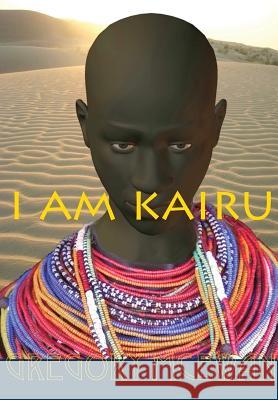 I Am Kairu Gregory McEwan 9780994008718 Gregory McEwan