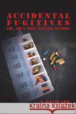 Accidental Fugitives: FBI's Most Wanted Seniors Davies, Sally J. 9780994014559