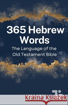 365 Hebrew Words: The Language of the Old Testament Bible Vinu V 9780994019479 Tabor Press