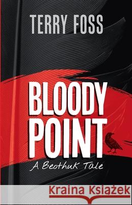 Bloody Point Terry Foss 9780994020963 ISBN Canada