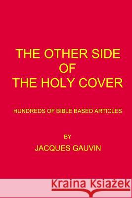The Other Side Of The Holy Cover: Hundreds Of Bible Based Articles Gauvin, Jacques 9780994027825 ISBN Canada