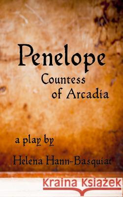 Penelope: Countess of Arcadia Helena Hann-Basquiat 9780994041944 Dilettante Publishing