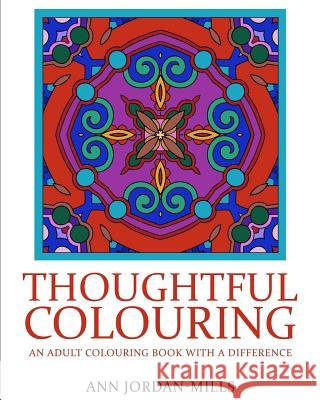 Thoughtful Colouring: An Adult Colouring Book with a Difference Ann Jordan-Mills 9780994045225 Night Owl World Publishing