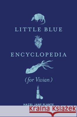 Little Blue Encyclopedia (for Vivian) Hazel Jane Plante 9780994047199 