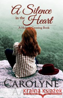 A Silence in the Heart Carolyne Aarsen 9780994049865 Misty Ridge Publishing