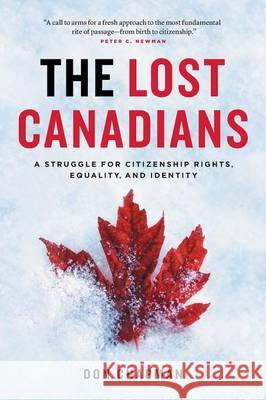 The Lost Canadians: A Struggle for Citizenship Rights, Equality, and Identity Donald L. Chapman Don Chapman 9780994055408