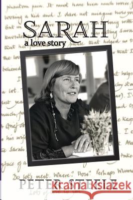 Sarah: a love story Steele, Peter 9780994061447 Peter Steele