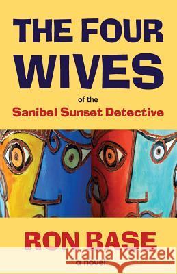 The Four Wives of the Sanibel Sunset Detective Ron Base 9780994064509