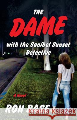 The Dame with the Sanibel Sunset Detective Ron Base 9780994064547 West-End Books