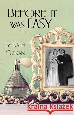 Before It Was Easy Kath Curran 9780994070708