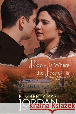 Home Is Where the Heart Is: A Christian Romance Kimberly Rae Jordan 9780994074515