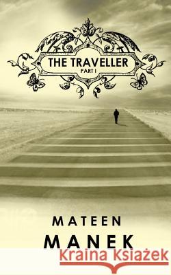 The Traveller: Part I Mateen Manek 9780994082428