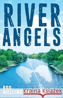 River Angels Rod Wellington 9780994082930 Crow Books