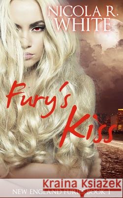 Fury's Kiss Nicola R. White Nancy Cassidy 9780994093202