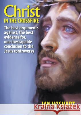 Christ In The Crossfire Wishart, Ian 9780994106421