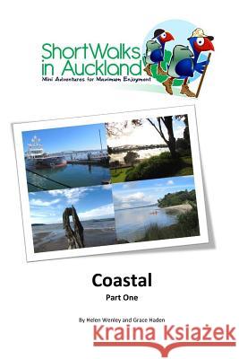 Short Walks in Auckland: Coastal part one Haden, Grace 9780994112637 Unleashed Ventures Limited