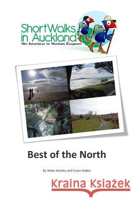 Short Walks in Auckland: Best of the North Helen M. Wenley 9780994112644 Unleashed Ventures Limited