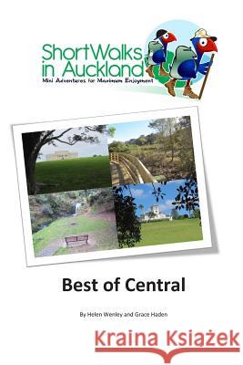 Short Walks in Auckland: Best of Central Helen M. Wenley Grace Haden 9780994112651 Unleashed Ventures Limited