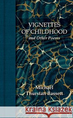 Vignettes of Childhood and Other Poems Michael Thurstan Bassett 9780994114105 Publishing Directions