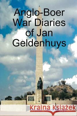 Anglo-Boer War Diaries of Jan Geldenhuys Preller Geldenhuys 9780994115423