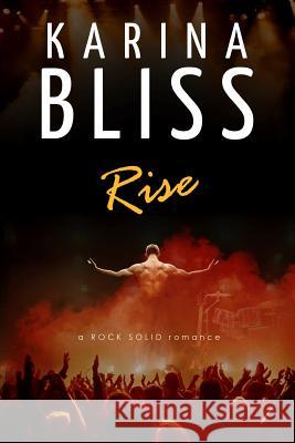 Rise: a ROCK SOLID romance Karina Bliss 9780994116512 Karina Bliss