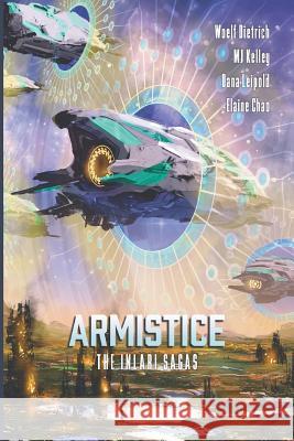 Armistice: The Inlari Sagas M. J. Kelley Woelf Dietrich Dana Leipold 9780994124012