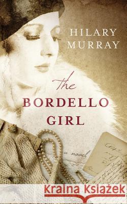 The Bordello Girl Hilary Murray 9780994125408 Hilary Murray