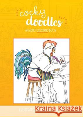 Cocky Doodles: An Adult Coloring Book Annette Quillen   9780994129154