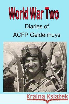 World War II Diaries of ACFP Geldenhuys Geldenhuys, Preller 9780994130945 Peysoft Publishing