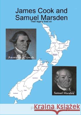 James Cook and Samuel Marsden: Their legacy lives on Preller Geldenhuys 9780994130969