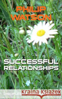 Successful Relationships Philip Watson 9780994131164