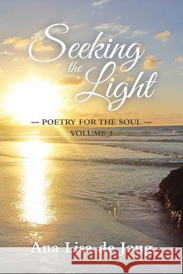 Seeking the Light: Poetry for the Soul: Volume 3 Ana Lisa D 9780994141965 Lang Book Publishing, Limited