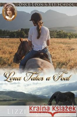 Lena Takes a Foal Tremayne, Lizzi 9780994143174 Blue Mist Publishing