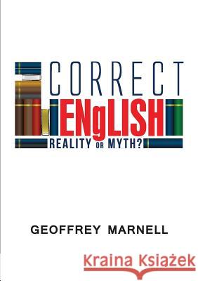 Correct English: Reality or Myth? Geoffrey Marnell 9780994150202 Burdock Books