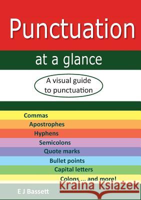 Punctuation at a glance: A visual guide to punctuation Bassett, Elizabeth Jean 9780994164711
