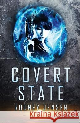 Covert State: Murder & Espionage Australasia 2034 Rodney J. Jensen 9780994166814 Rodney Jensen Books