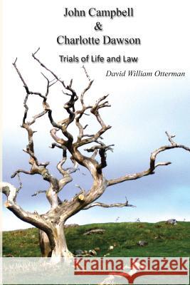 John Campbell & Charlotte Dawson: Trials of Life and Law David William Otterman 9780994195005