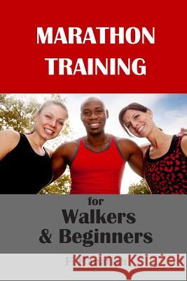 Marathon Training for Walkers and Beginners: The how-to guide for non-runners who want to keep fit and injury-free Hanafiah, Fi 9780994195708 Hanafiah Australia