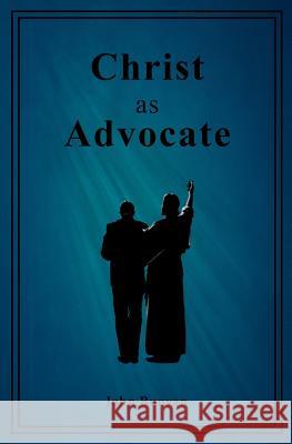 Christ as Advocate John Bunyan Kerensa C Grigson Camron R Schofield 9780994199706